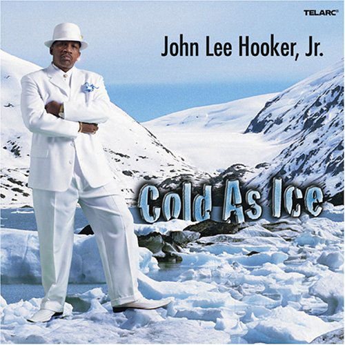 Hooker John Lee Jr-Deleted - Cold As Ice - Hooker John Lee Jr-Deleted - Cold As Ice - Musik - TELARC - 0089408364228 - 22. juni 2006