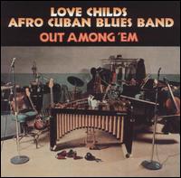 Cover for Love Childs Afro Cuban Blues Band · Out Among 'em (CD) (2001)