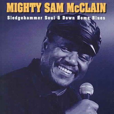 Sledgehammer Soul & Down Home Blues - Mighty Sam Mcclain - Musique - Audioquest - 0092592104228 - 5 août 1997