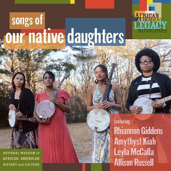 Songs Of Our Native Daughters - Our Native Daughters - Music - SMITHSONIAN FOLKWAYS - 0093074023228 - February 22, 2019