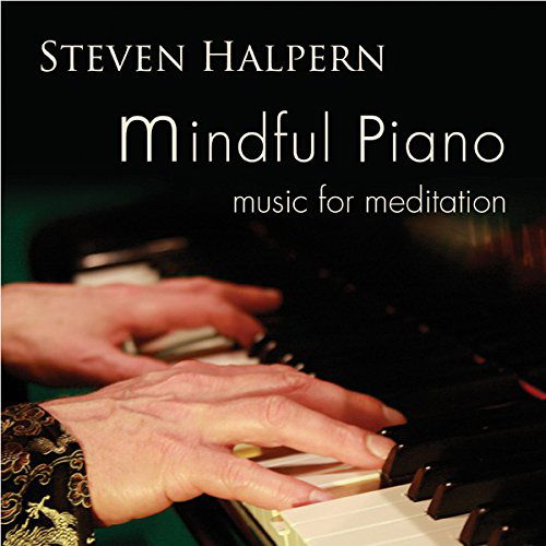 Mindful Piano: Music for Meditation - Steven Halpern - Music - INNERPEACE - 0093791809228 - February 24, 2017