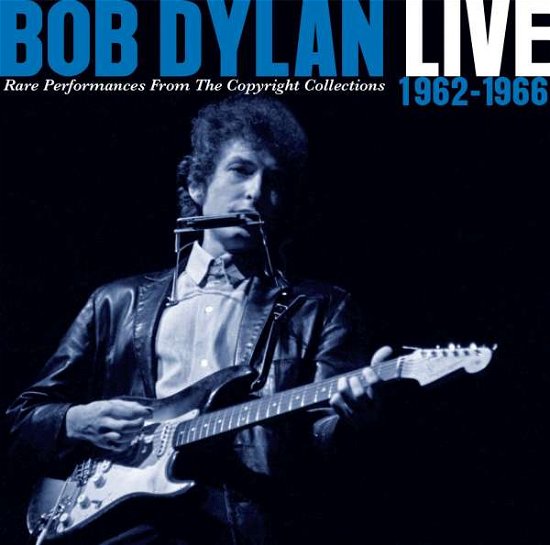 Cover for Bob Dylan · Live 1962-1966 Rare Performance from the Copyright Collections (CD) (2018)