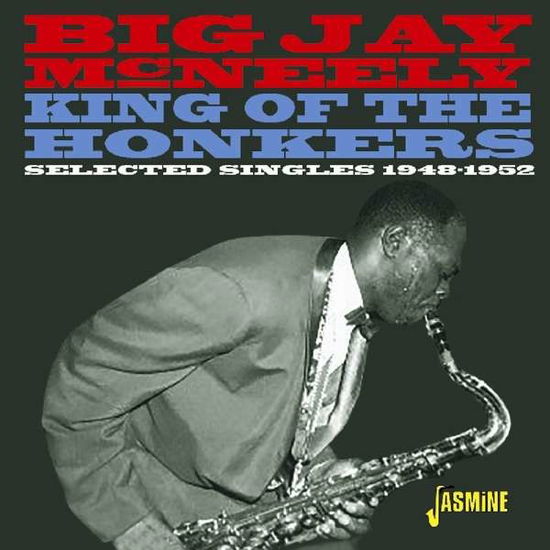 King Of The Honkers - Selected Singles 1948-1952 - Big Jay Mcneely - Musikk - JASMINE RECORDS - 0604988311228 - 7. desember 2018