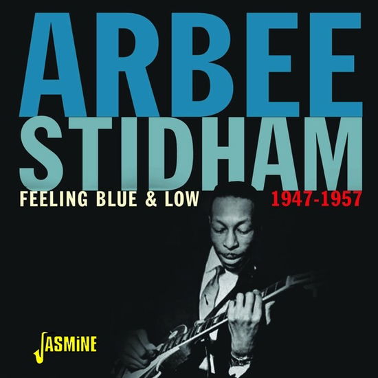 Arbee Stidham · Feeling Blue & Low 1947-1957 (CD) (2022)