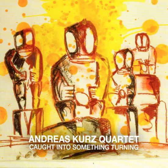 Cover for Andreas Kurz · Caught Into Something Turning (CD) (2014)