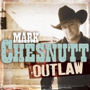 Cover for Mark Chesnutt · Outlaw (CD) (2010)