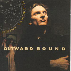 Outward Bound - Sonny Landreth - Musiikki - VOLCANO - 0614223103228 - tiistai 14. heinäkuuta 1992