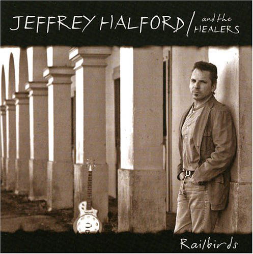 Halford,jeffrey & the Healers · Railbirds (CD) (2005)