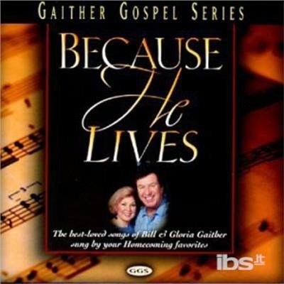 Cover for Bill &amp; Gloria Gaither · Bill &amp; Gloria Gaither-because He Lives (CD)