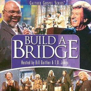 Cover for Gaither, Bill &amp; Gloria · Build A Bridge (CD) (1990)