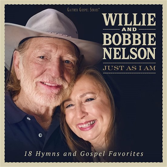 Just As I Am - Nelson, Willie / Bobbie Nelson - Musiikki - GAITHER MUSIC COMPANY - 0617884949228 - perjantai 12. elokuuta 2022