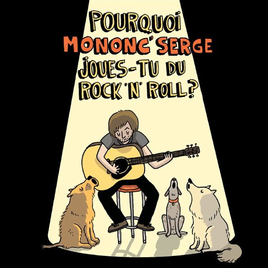 Cover for Mononc' Serge · Pourquoi Joues-Tu Du Rock'n'roll (CD) (2019)