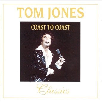 Cover for Tom Jones · Coast To Coast -Classics- (CD) (2009)