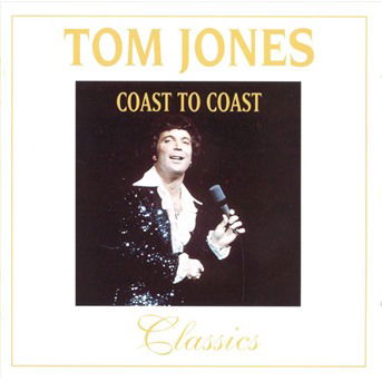 Coast To Coast -Classics- - Tom Jones - Music - RECALL - 0636551420228 - February 11, 2009