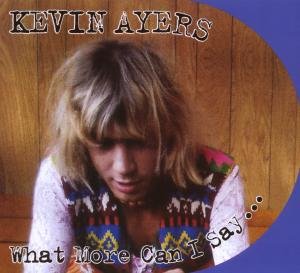 Cover for Kevin Ayers · What More Can I Say (CD) [Remastered edition] [Digipak] (2018)