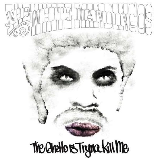 Cover for White Mandingos · Ghetto Is Tryna Kill Me (CD) (2013)
