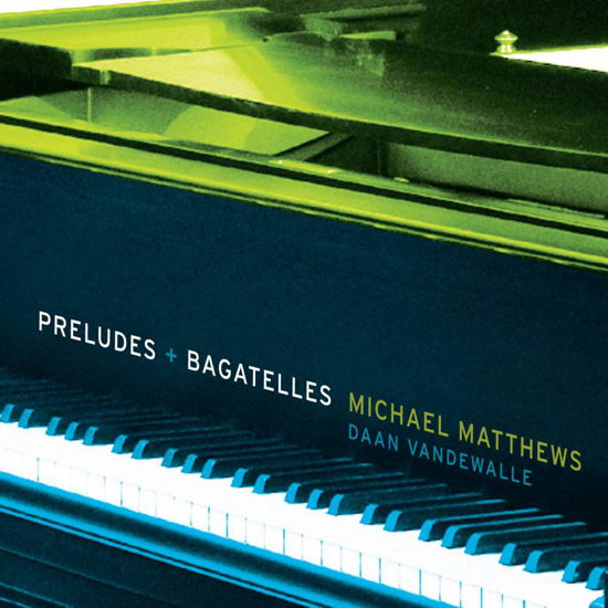 Cover for Matthews / Vandewalle · Preludes &amp; Bagatelles (CD) (2011)
