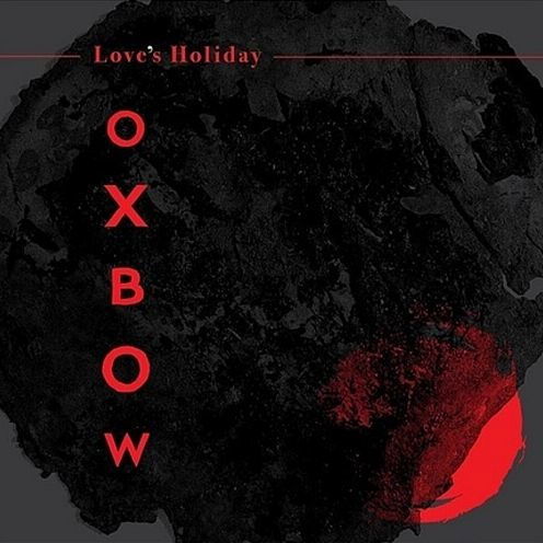 Love's Holiday - Oxbow - Musik - IPECAC - 0689230026228 - 21. juli 2023