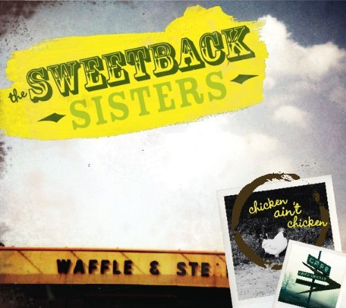 Cover for Sweetback Sisters · Chicken Ain't Chicken (CD) (2009)
