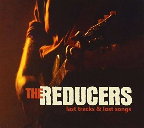 Cover for Reducers · Last Tracks &amp; Lost Songs (CD) (2014)