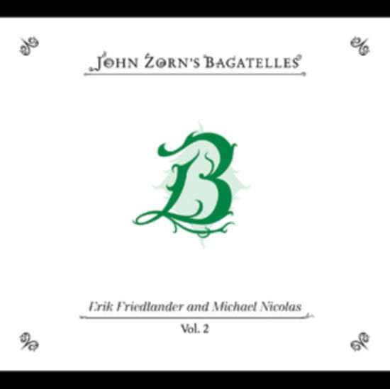 The Bagatelles Vol. 2 - Erik Friedlander And Michael Nicolas - John Zorn - Musiikki - TZADIK - 0702397521228 - perjantai 21. helmikuuta 2025