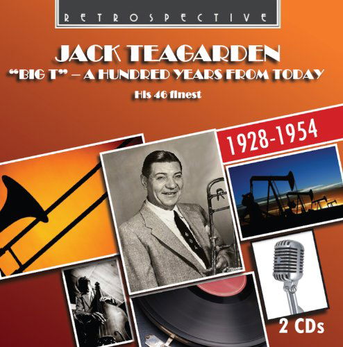 A Hundred Years From Today - His 46 Finest - Jack Teagarden - Music - RETROSPECTIVE - 0710357418228 - 2018