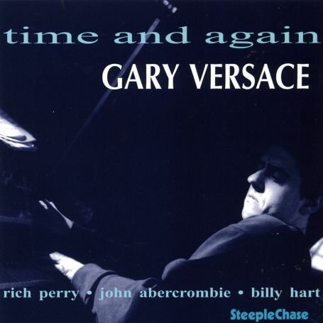 Time And Again - Gary Versace - Music - STEEPLECHASE - 0716043157228 - January 17, 2000
