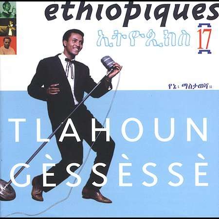 Ethiopiques 17 - Tlahoun Gessesse - Musik - BUDA MUSIQUE - 0723724670228 - 6. april 2004