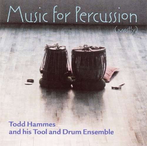 Music for Percussion (Mostly) - Hammes,todd / Tool & Drum Ensemble - Musik - INN - 0726708668228 - 6 november 2007