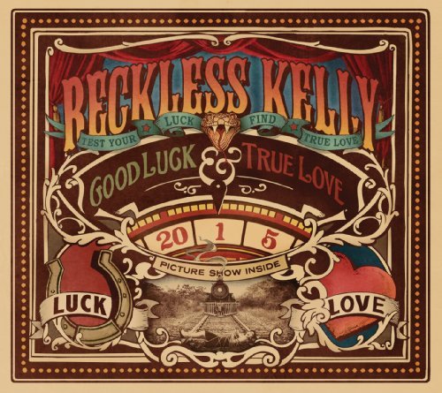 Cover for Reckless Kelly · Good Luck &amp; True Love (CD) [Digipak] (2019)