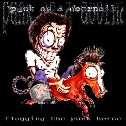 Cover for Punk As A Doornail · Punk As a Doornail-flogging the Punk Horse (CD) (2012)