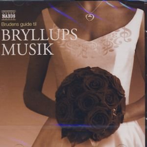 Brudens Guide to Bryllupsmusik - Brudens Guide Til Bryllups Mus - Musik - NAXOS LOCAL REGULAR - 0747313256228 - April 16, 2005