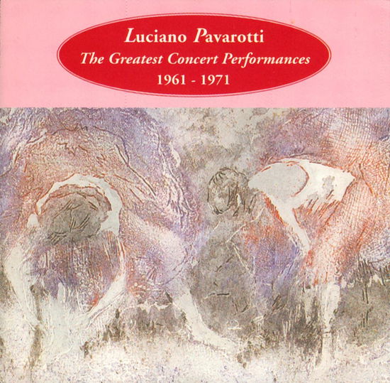 Cover for Luciano Pavarotti the Greatest Concert Performances 1961 · Luciano Pavarotti The Greatest Concert Performances 1961-1971 (CD)