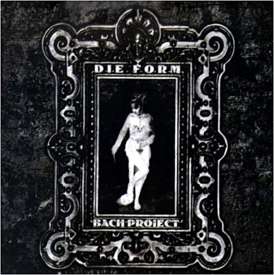 Cover for Die Form · Bach Project (CD) (2008)
