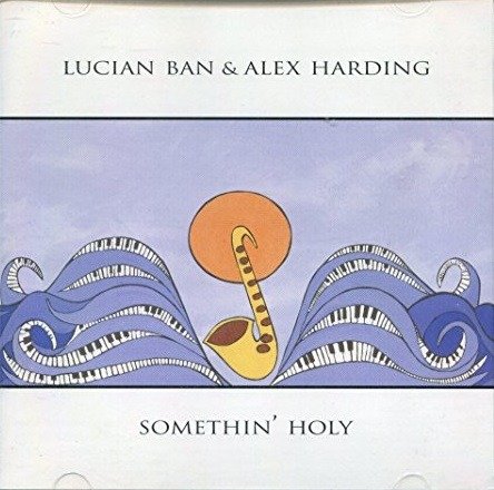 Somethin' Holy - Lucian Ban & Alex Harding  - Music - Cimp - 0786497524228 - 