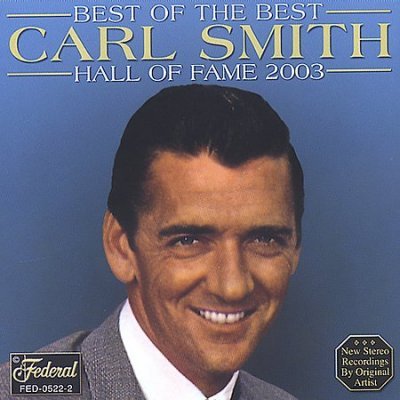 Best of the Best - Carl Smith - Musik - Federal - 0792014052228 - 15. februar 2013