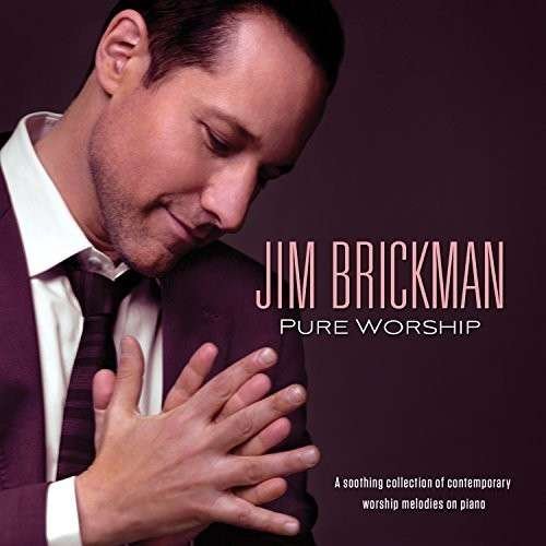 Pure Worship - Jim Brickman - Musikk - ASAPH - 0792755601228 - 19. august 2014
