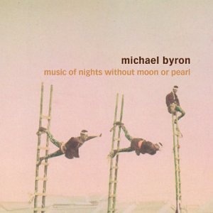 Cover for Byron / Rosenboom / Ray / Pezzone · Music of Nights Without Moon or Pearl / Entrances (CD) (2000)