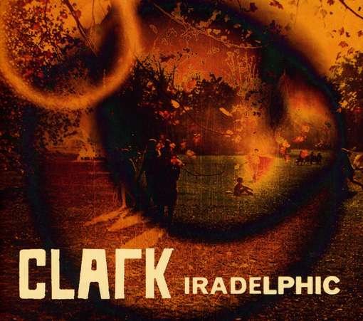 Cover for Clark · Iradelphic (CD) [Digipak] (2012)