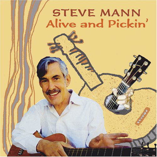 Cover for Steve Mann · Alive &amp; Pickin (CD) (2012)