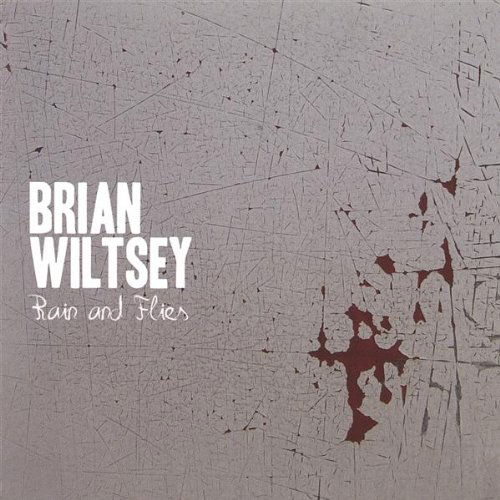 Cover for Brian Wiltsey · Rain &amp; Flies (CD) (2006)