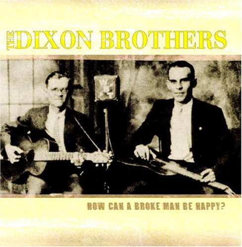 Dixon Brothers · How Can A Broke Man Be Happy? (CD) (2011)