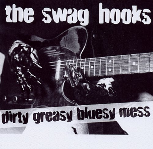 Cover for Swag Hooks · Dirty Greasy Bluesy Mess (CD) (2004)