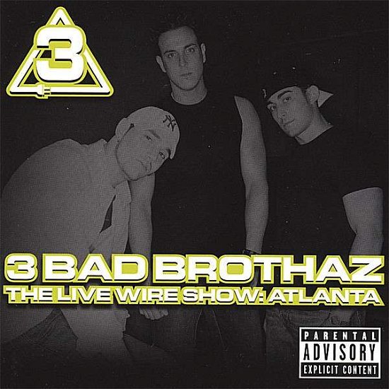 Cover for 3 Bad Brothaz · Live Wire Show: Atlanta (CD) (2007)