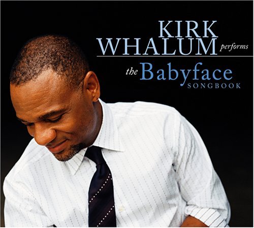 The Babyface Songbook - Kirk Whalum - Musik - JAZZ - 0881284511228 - 4. oktober 2005