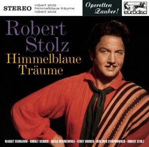 Cover for Robert Stolz · Stolz: Himmelblaue Traume Highlights (CD) (2015)
