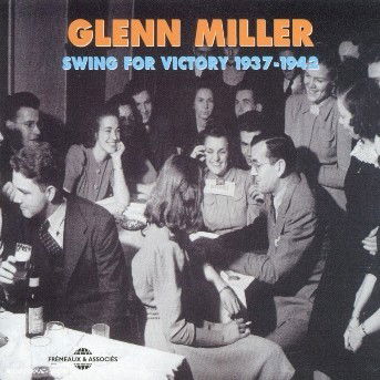 Swing For Victory - Glenn Miller - Muzyka - FREMEAUX - 3448960219228 - 14 grudnia 2000