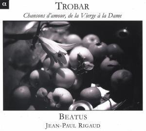 Chansons D'amour De La Verge a La Dame - Trobar / Rigaud / Beatus - Musik - Alpha Productions - 3760014195228 - 1. september 2007