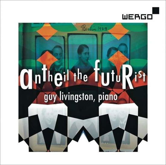 Cover for Antheil / Livingston / Keler / Leach · Antheil the Futurist (CD) (2013)