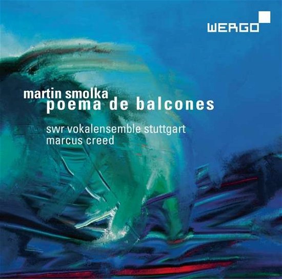 Cover for SWR Vokalensemble Stuttgart · Martin Smolka: Poema de Balcones (SACD) (2016)